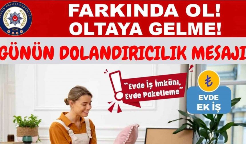 "Evde iş imkanı" paylaşımı ile dolandırıcılığa dikkat