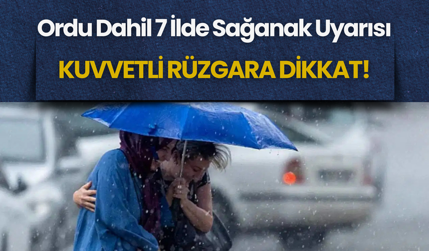 Ordu Dahil 7 İlde Sağanak Uyarısı