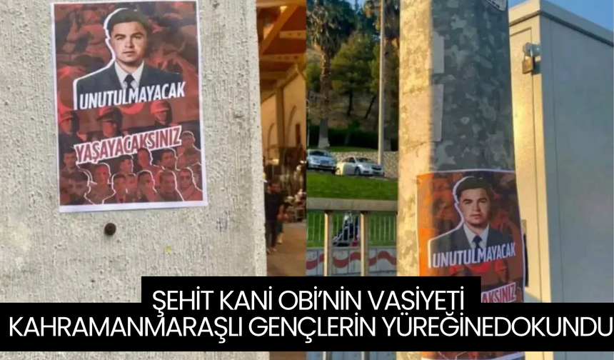 Şehit Kani Obi’nin Vasiyeti Kahramanmaraşlı Gençlerin Yüreğine Dokundu