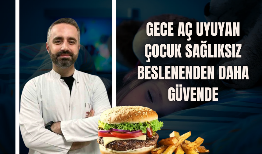 Gece Aç Uyuyan Çocuk Sağlıksız Beslenenden Daha Güvende