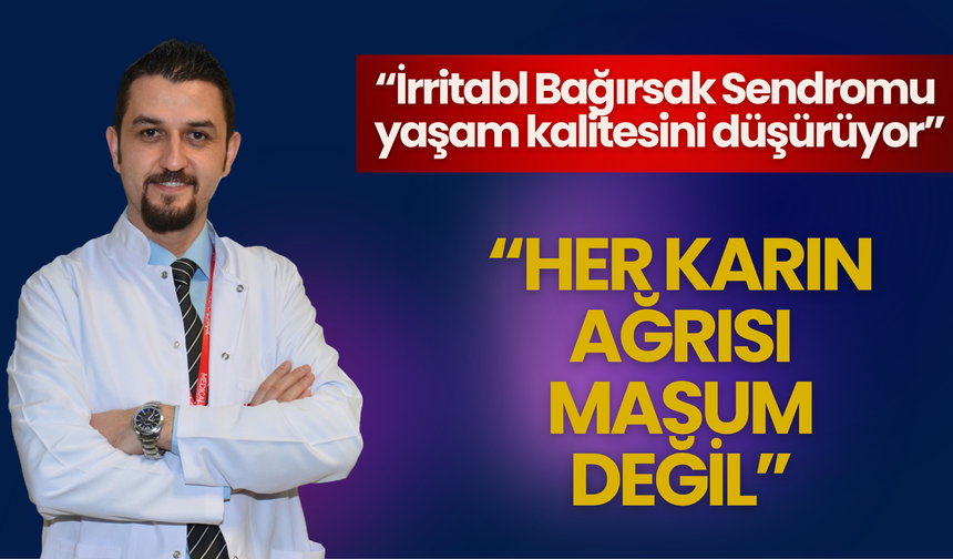 “İrritabl Bağırsak Sendromu yaşam kalitesini düşürüyor”