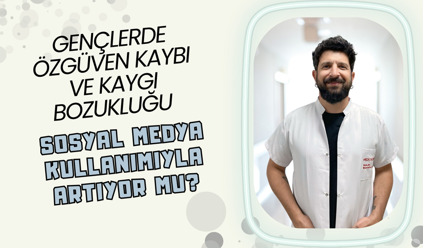 Gençlerde Özgüven Kaybı ve Kaygı Bozukluğu Sosyal Medya Kullanımıyla Artıyor Mu?