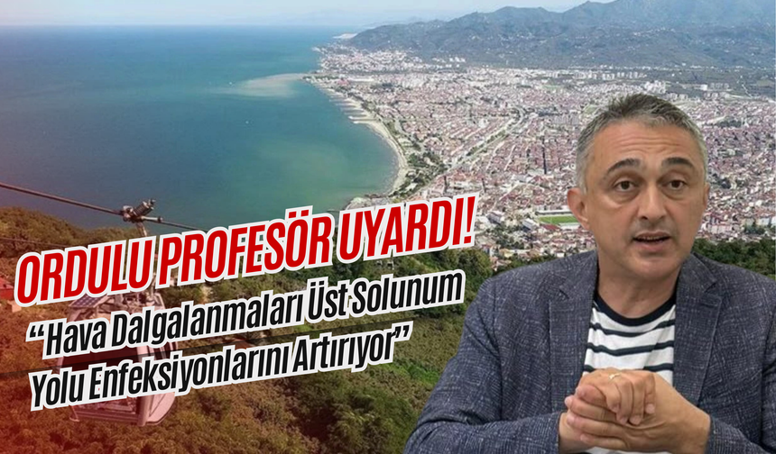 Ordulu Profesör Uyardı