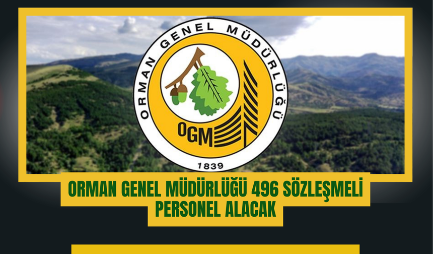 Orman Genel Müdürlüğü 496 Sözleşmeli Personel Alacak