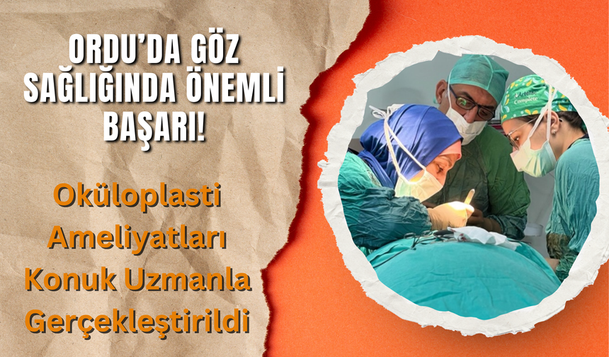 Ordu’da Göz Sağlığında Önemli Başarı