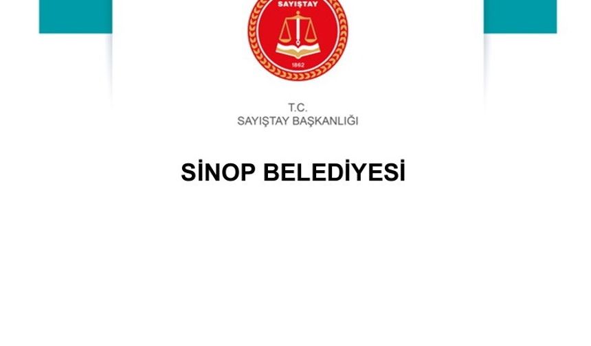Sayıştay raporu: Sinop Belediyesi’nde usulsüzlük zinciri