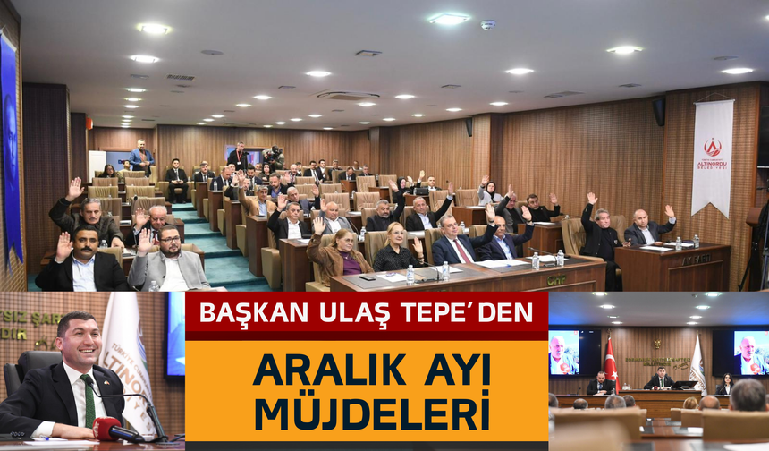 Başkan Ulaş Tepe’den Aralık Ayı Müjdeleri