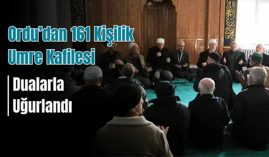 Ordu’dan 161 Kişilik Umre Kafilesi Dualarla Uğurlandı