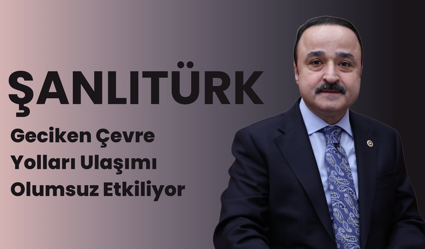 Geciken Çevre Yolları Ulaşımı Olumsuz Etkiliyor