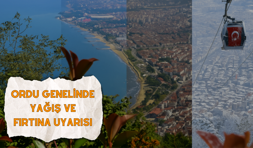 Ordu Genelinde Yağış ve Fırtına Uyarısı
