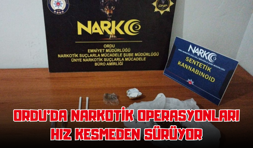 Ordu’da Narkotik Operasyonları Hız Kesmeden Sürüyor