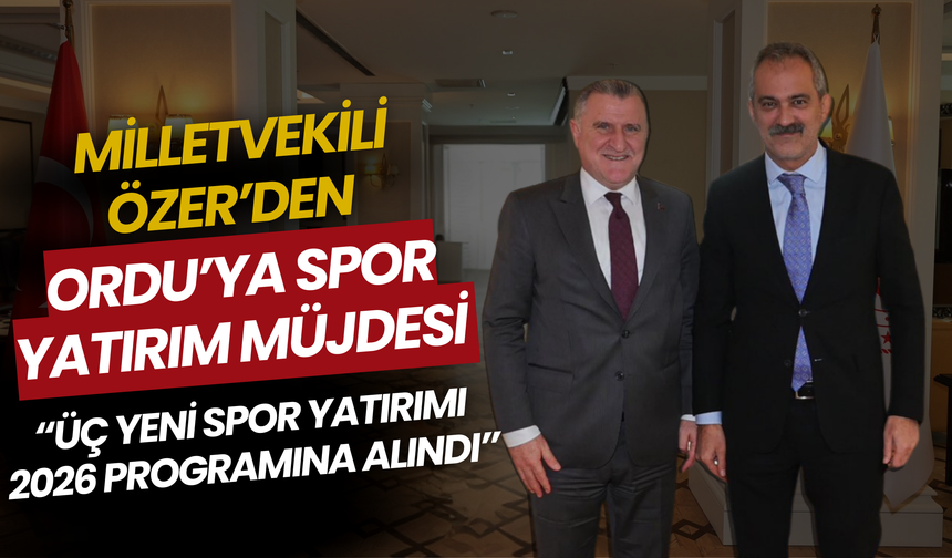 Milletvekili Özer’den Ordu’ya Spor Yatırım Müjdesi