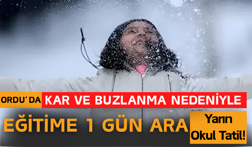 ORDU’DA KAR VE BUZLANMA NEDENİYLE EĞİTİME 1 GÜN ARA