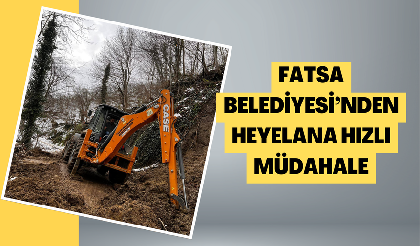 Fatsa Belediyesi’nden Heyelana Hızlı Müdahale