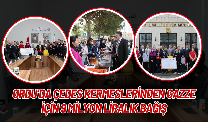 Ordu’da ÇEDES Kermeslerinden Gazze İçin 9 Milyon Liralık Bağış