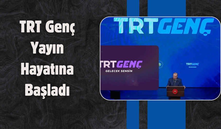 TRT Genç Yayın Hayatına Başladı
