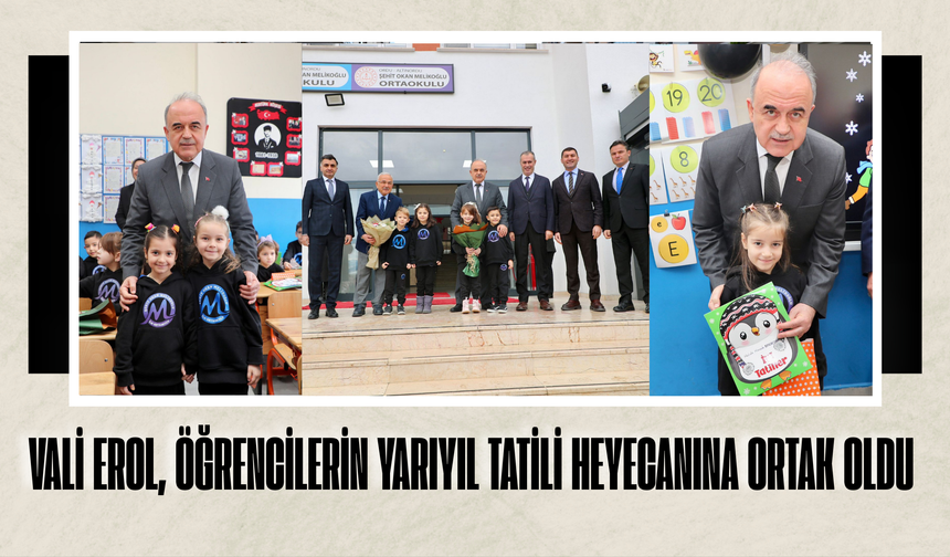 Vali Erol, Öğrencilerin Yarıyıl Tatili Heyecanına Ortak Oldu