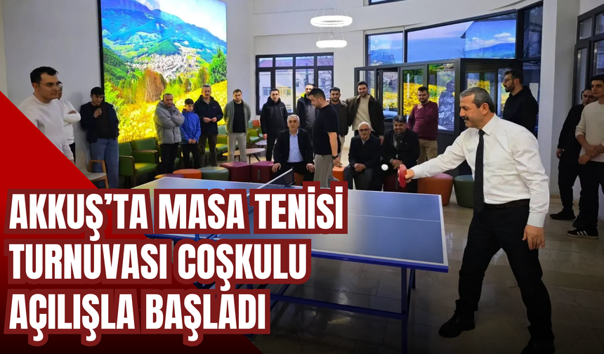 Akkuş’ta Masa Tenisi Turnuvası Coşkulu Açılışla Başladı