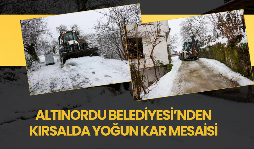 Altınordu Belediyesi’nden Kırsalda Yoğun Kar Mesaisi