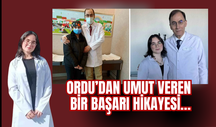 Ordu’dan Umut Veren  Bir Başarı Hikayesi…