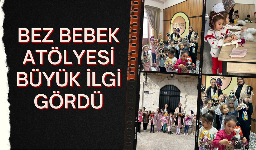 Bez Bebek Atölyesi Büyük İlgi Gördü