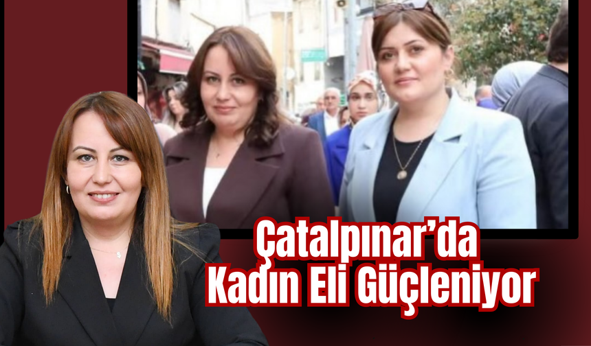 Çatalpınar’da Kadın Eli Güçleniyor