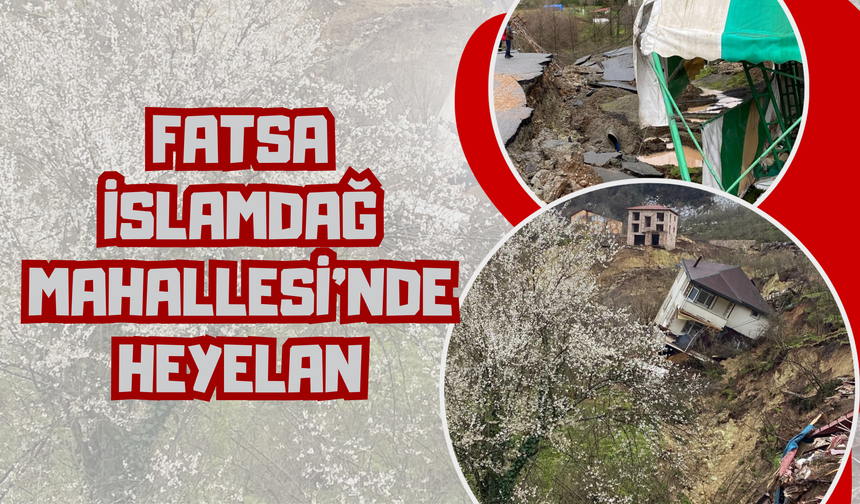Fatsa İslamdağ Mahallesi’nde Heyelan