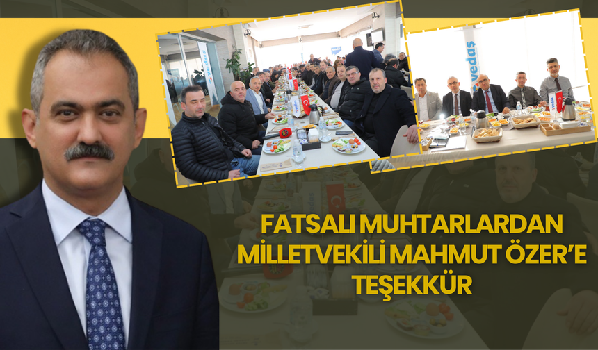 FATSALI MUHTARLARDAN MİLLETVEKİLİ MAHMUT ÖZER’E TEŞEKKÜR