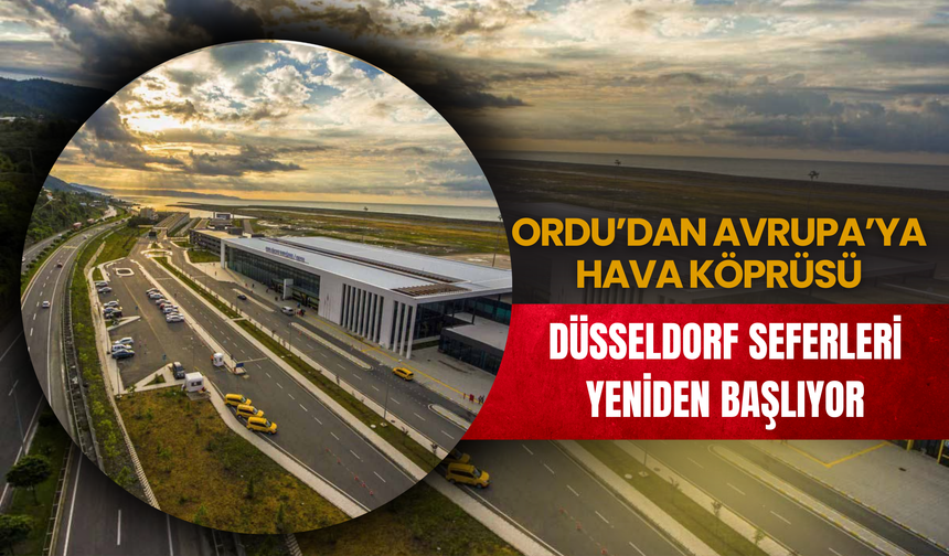 Ordu’dan Avrupa’ya Hava Köprüsü: Düsseldorf Seferleri Yeniden Başlıyor