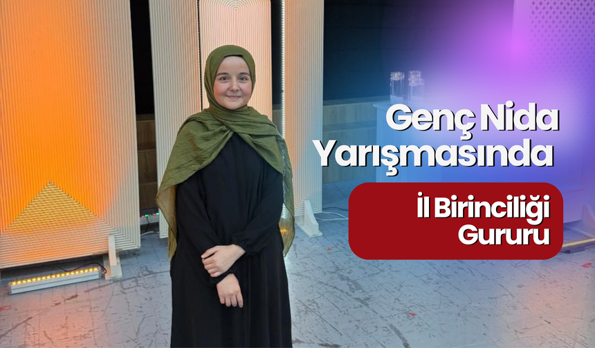 Genç Nida Yarışmasında İl Birinciliği Gururu