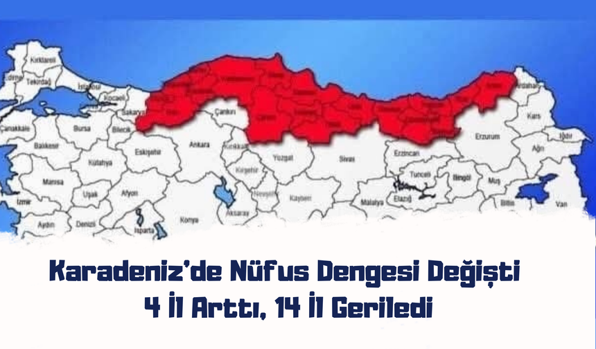 Karadeniz’de Nüfus Dengesi Değişti: 4 İl Arttı, 14 İl Geriledi