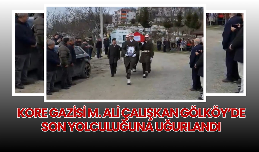 Kore Gazisi M. Ali Çalışkan Gölköy’de Son Yolculuğuna Uğurlandı