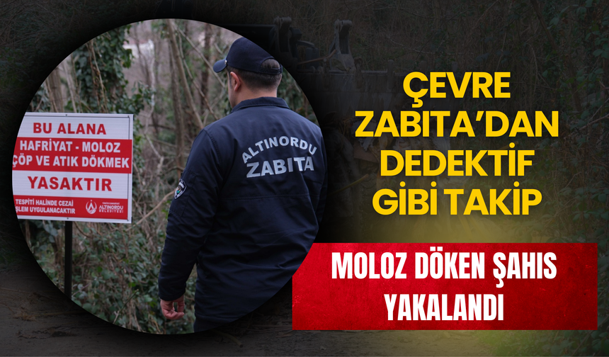 Çevre Zabıta’dan Dedektif Gibi Takip: Moloz Döken Şahıs Yakalandı