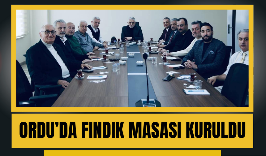ORDU’DA FINDIK MASASI KURULDU