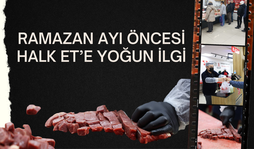 RAMAZAN AYI ÖNCESİ HALK ET’E YOĞUN İLGİ