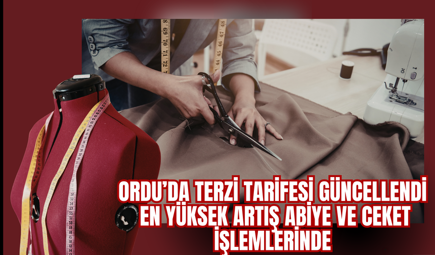 Ordu’da Terzi Tarifesi Güncellendi: En Yüksek Artış Abiye ve Ceket İşlemlerinde