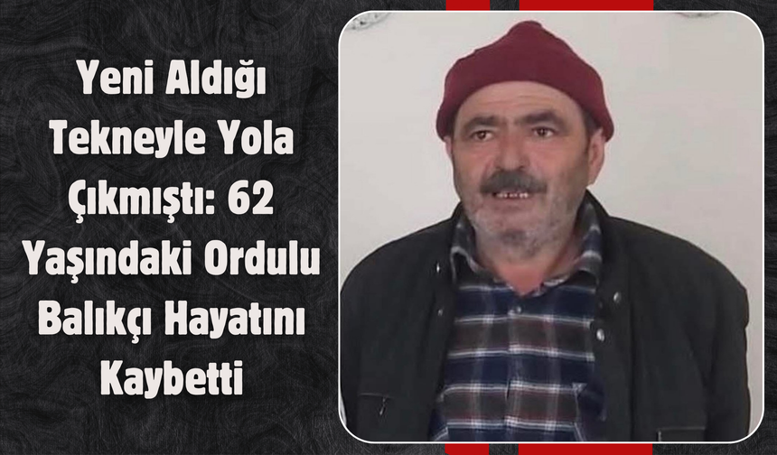 62 Yaşındaki Ordulu Balıkçı Hayatını Kaybetti