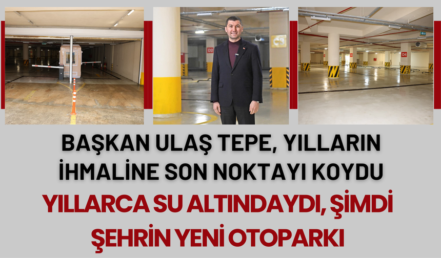 YILLARCA SU ALTINDAYDI, ŞİMDİ ŞEHRİN YENİ OTOPARKI