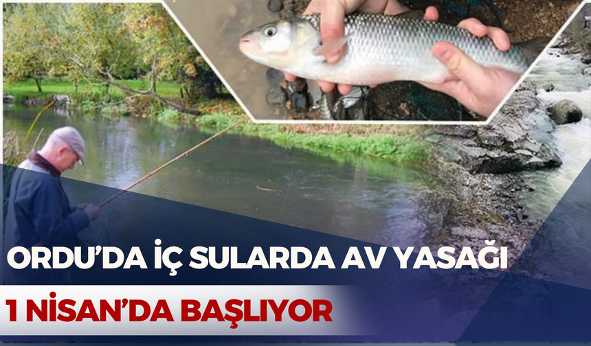 Ordu’da İç Sularda Av Yasağı 1 Nisan’da Başlıyor