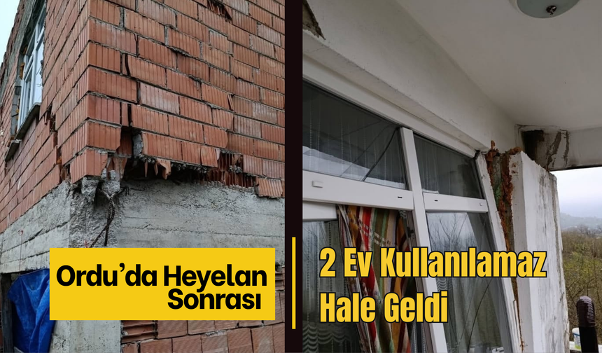 Ordu’da Heyelan Sonrası 2 Ev Kullanılamaz Hale Geldi