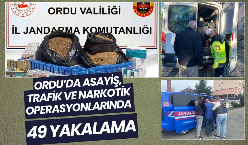 Ordu’da Asayiş, Trafik ve Narkotik Operasyonlarında 49 Yakalama