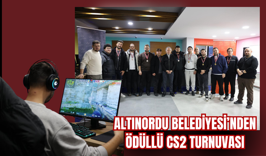 Altınordu Belediyesi’nden Ödüllü CS2 Turnuvası