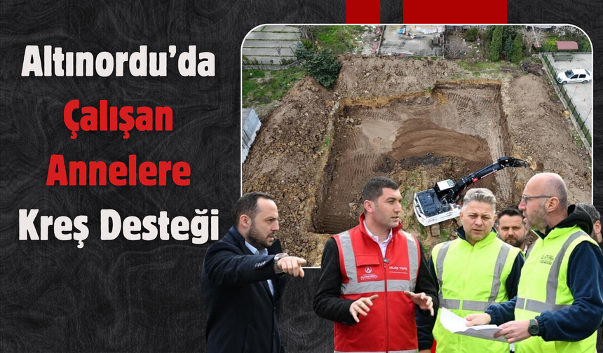 Altınordu’da Çalışan Annelere Kreş Desteği