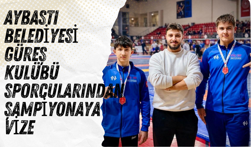 Aybastı Belediyesi Güreş Kulübü Sporcularından Şampiyonaya Vize