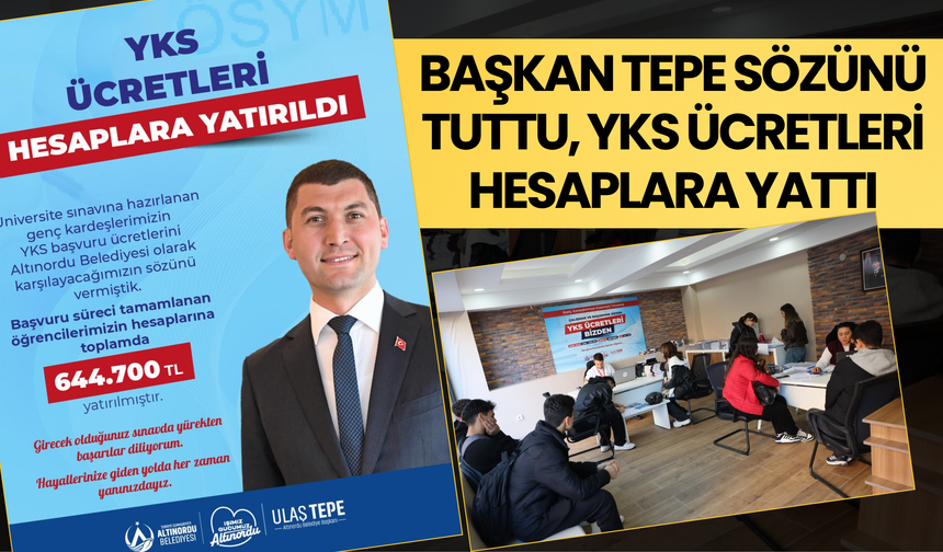 BAŞKAN TEPE SÖZÜNÜ TUTTU, YKS ÜCRETLERİ HESAPLARA YATTI