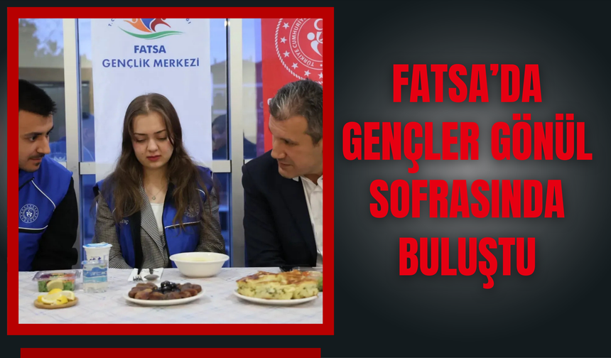 Fatsa’da Gençler Gönül Sofrasında Buluştu