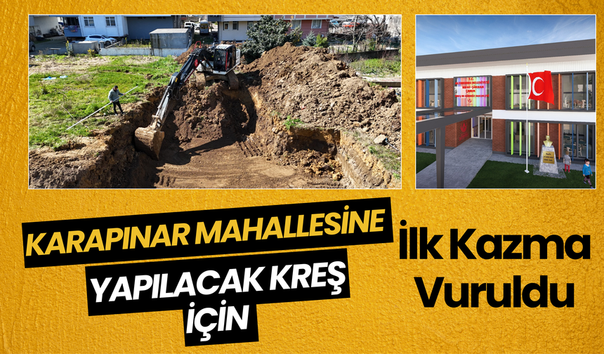 Karapınar Mahallesine Yapılacak Kreş İçin İlk Kazma Vuruldu