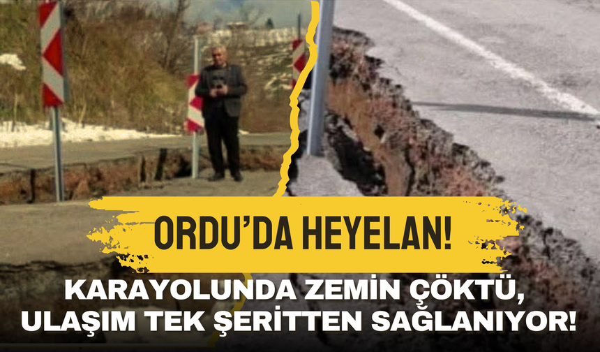 Ordu’da Heyelan! Karayolunda Zemin Çöktü, Ulaşım Tek Şeritten Sağlanıyor!