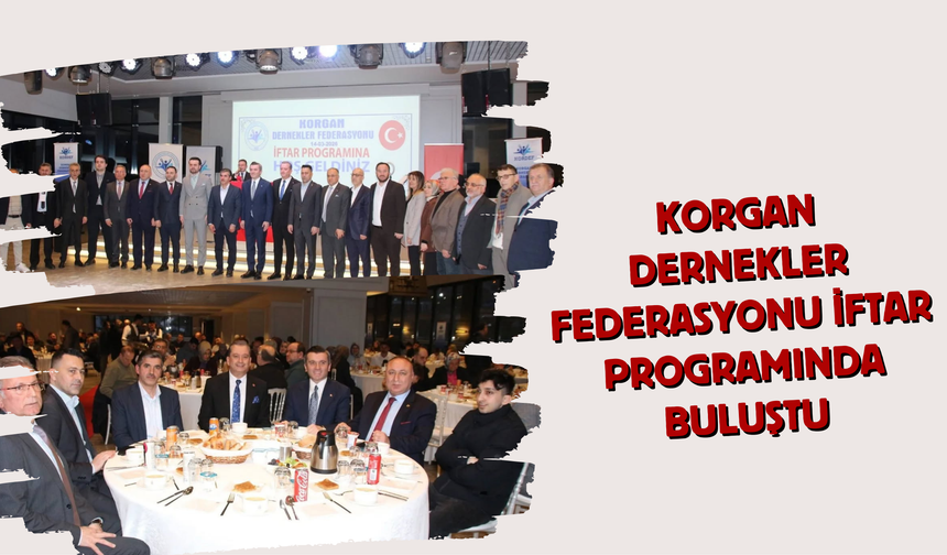 Korgan Dernekler Federasyonu İftar Programında Buluştu