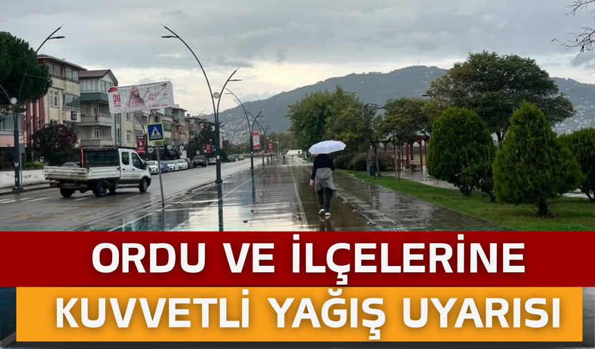 Ordu ve İlçelerine Kuvvetli Yağış Uyarısı